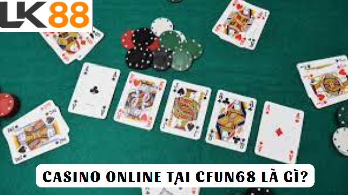 Casino online tại Cfun68 là gì?